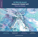 Le Roi de glace / Mkumiey Eleke'wit / The Ice King